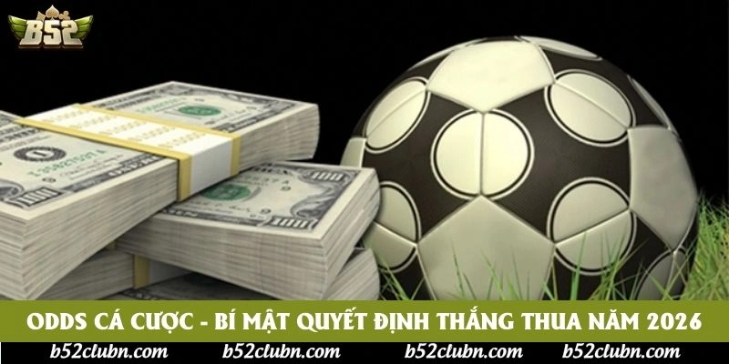 Odds Cá Cược - Bí Mật Quyết Định Thắng Thua Năm 2026